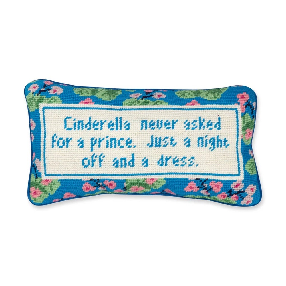 Furbish “Cinderella never asked for a prince. Just a night off and a dress.”
